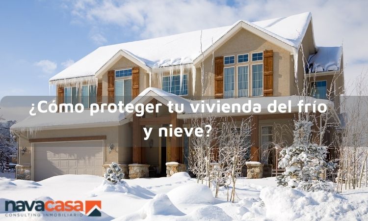 Proteger la vivienda durante el frío y nieve