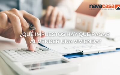 ¿QUÉ IMPUESTOS HAY QUE PAGAR AL VENDER UNA VIVIENDA?