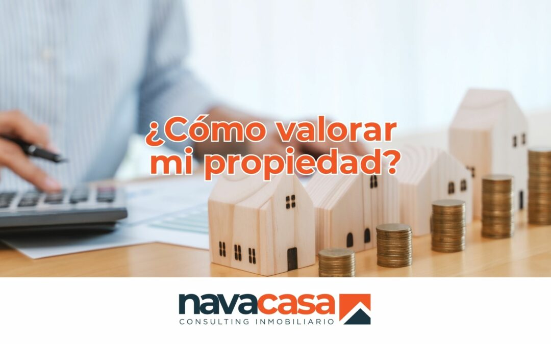 ¿Cómo valorar mi propiedad?