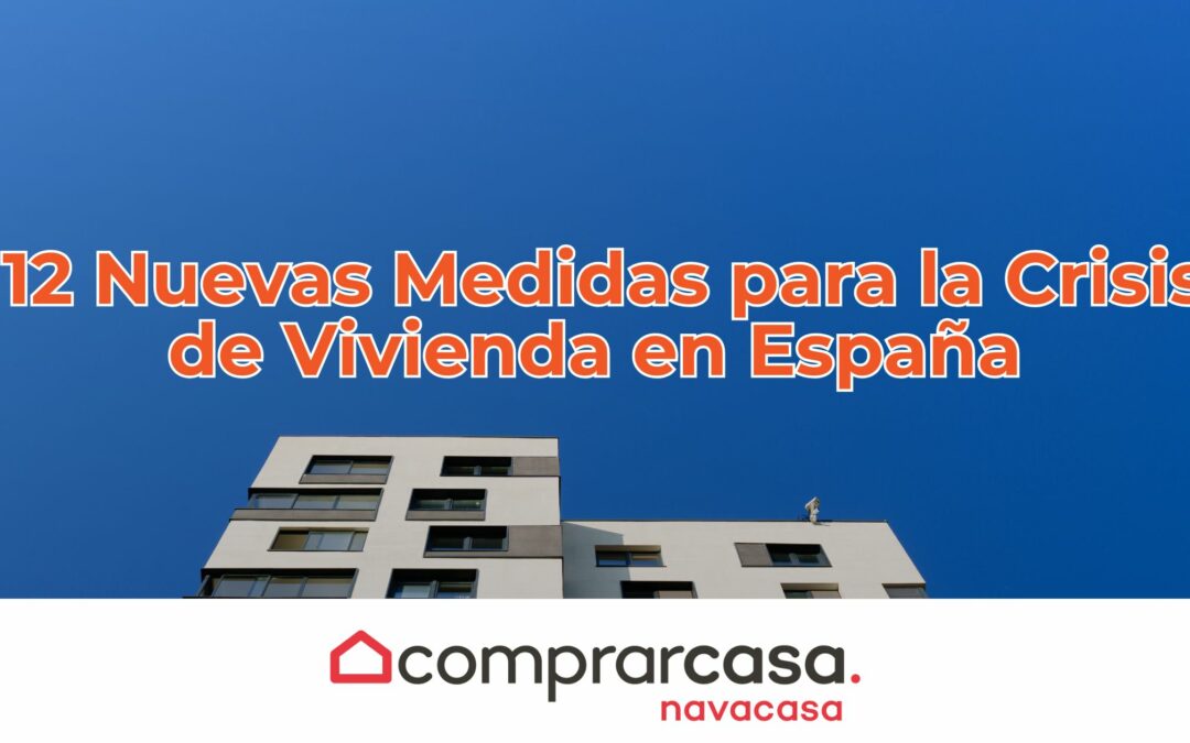 12 Nuevas Medidas para la Crisis de Vivienda en España: ¿Cómo Afectan a la Sierra de Madrid?