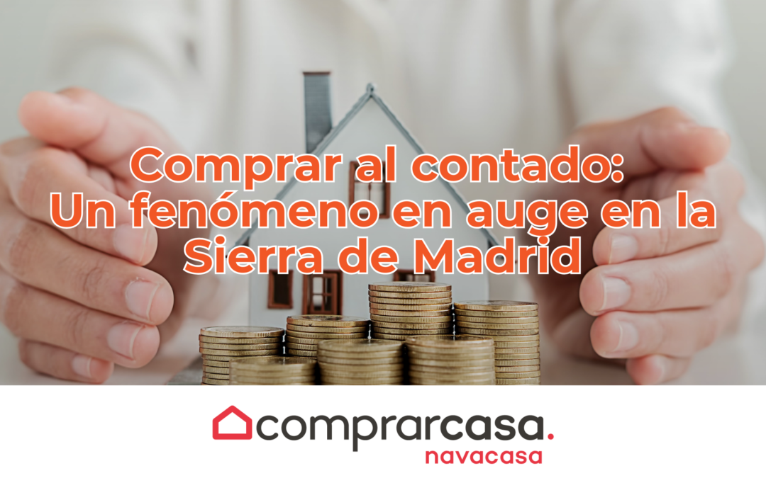 Comprar al contado: Un fenómeno en auge en la Sierra de Madrid