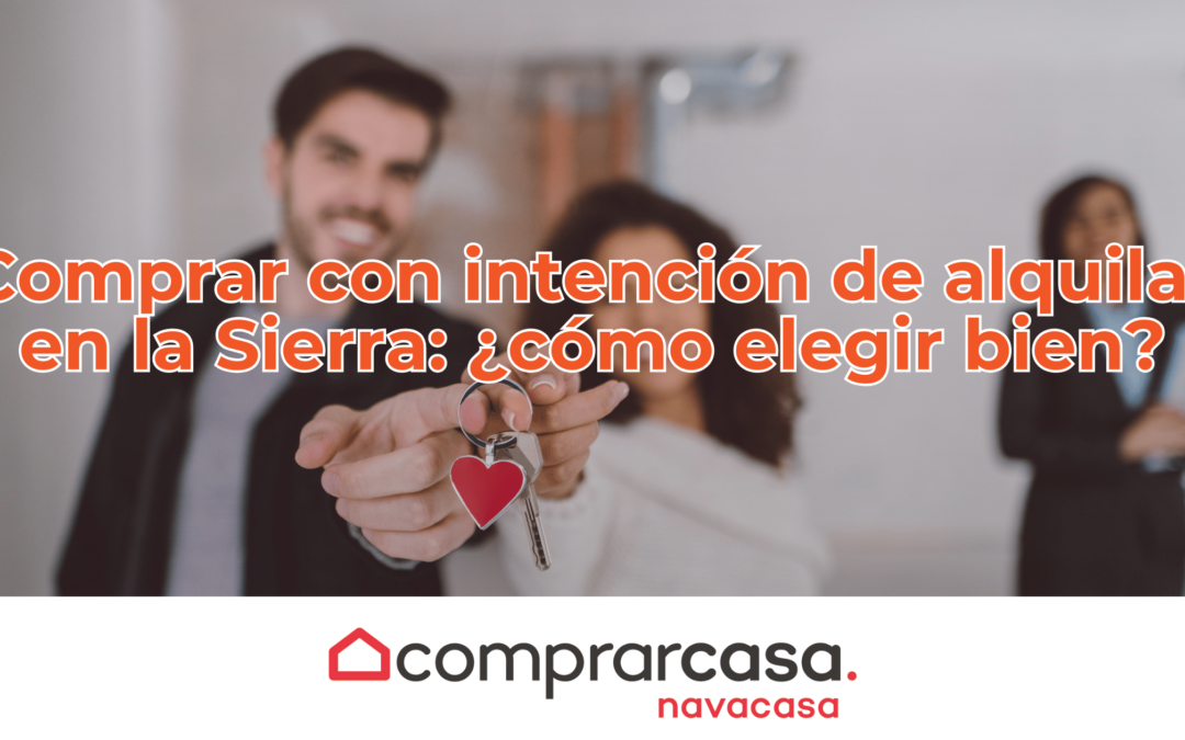 Comprar con intención de alquilar en la Sierra: ¿cómo elegir bien?