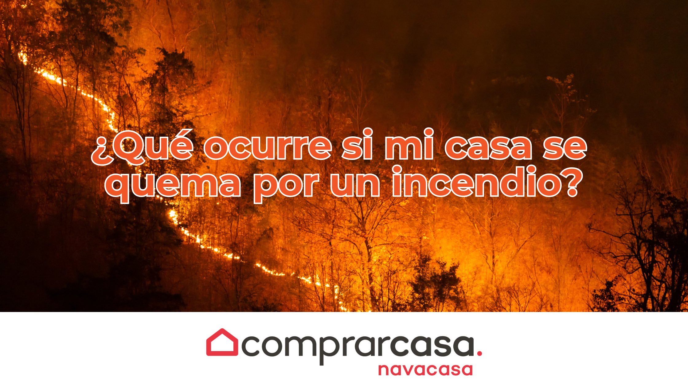 ¿Qué ocurre si mi casa se quema por un incendio?