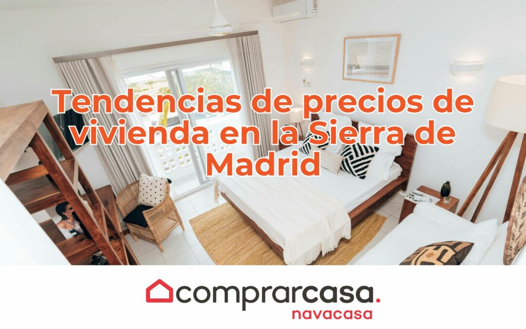 Tendencias de precios de vivienda en la Sierra de Madrid