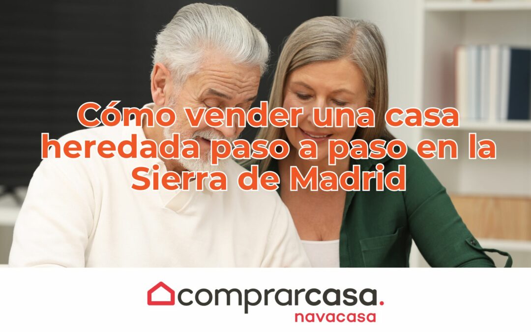 Cómo vender una casa heredada paso a paso en la Sierra de Madrid