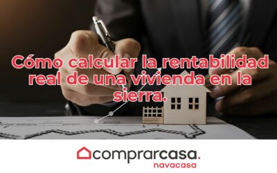 Cómo calcular la rentabilidad real de una vivienda en la sierra.