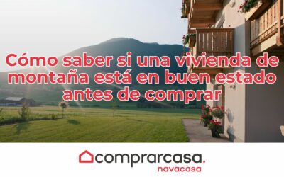 Cómo saber si una vivienda de montaña está en buen estado antes de comprar