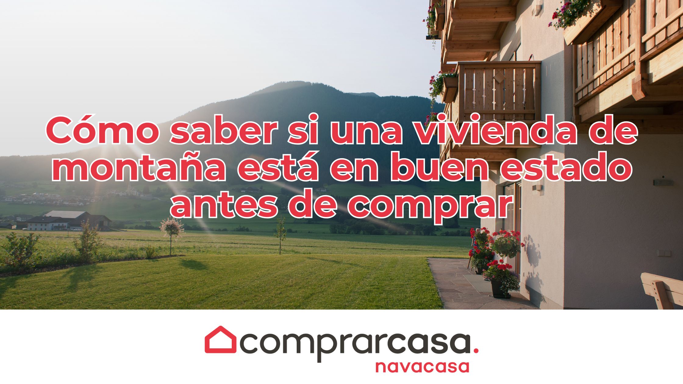 Cómo saber si una vivienda de montaña está en buen estado antes de comprar
