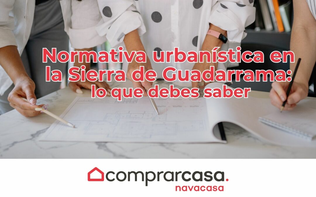 Normativa urbanística en la Sierra de Guadarrama: lo que debes saber