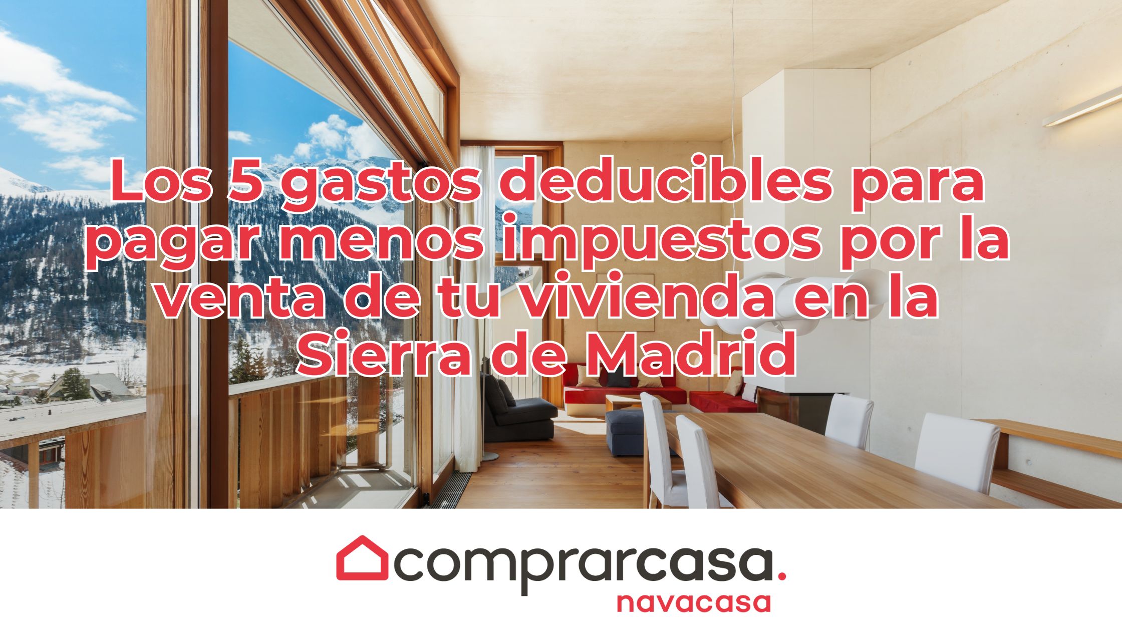Los 5 gastos deducibles para pagar menos impuestos por la venta de tu vivienda en la Sierra de Madrid<br />
