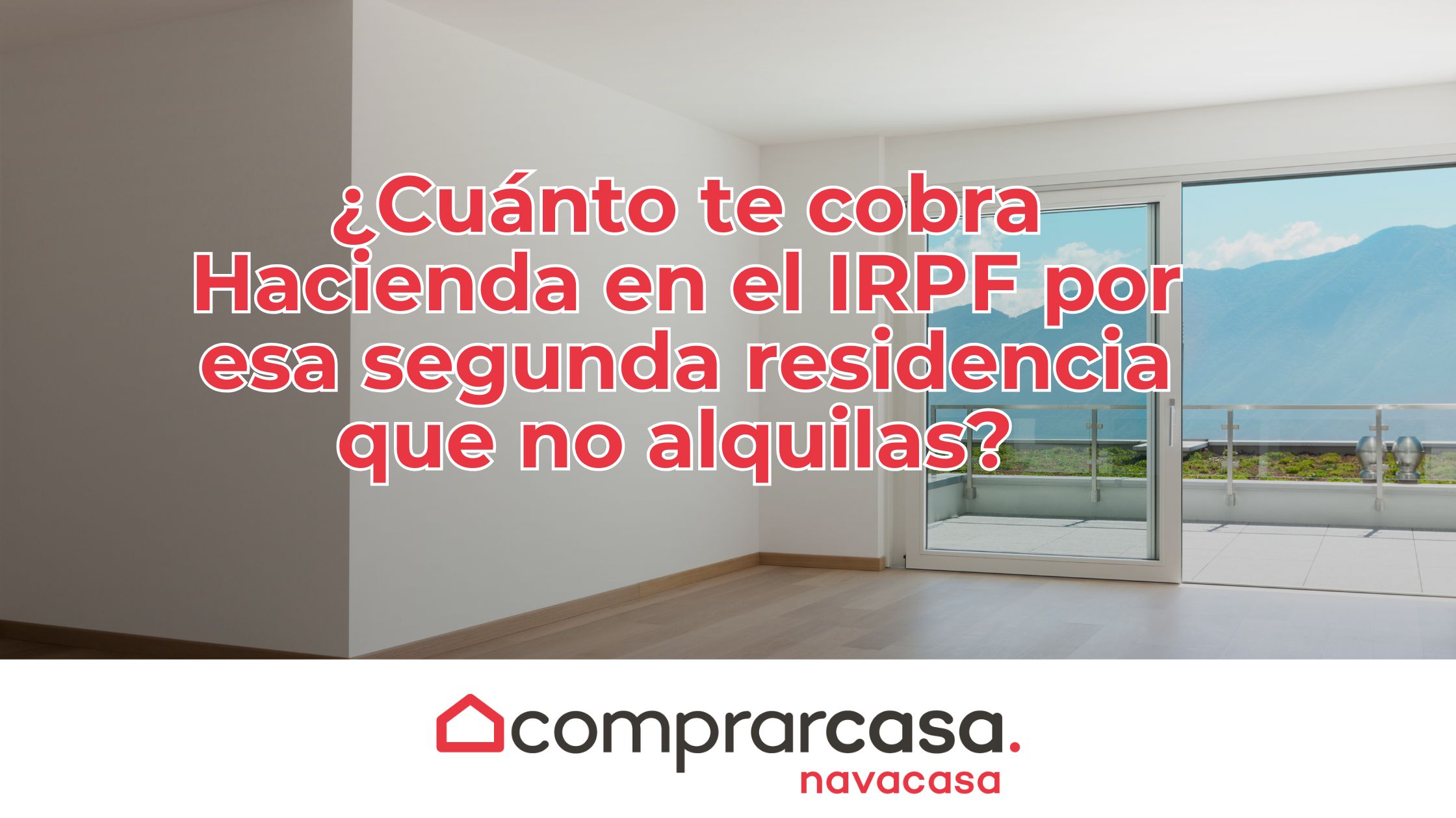 ¿Cuánto te cobra Hacienda en el IRPF por esa segunda residencia que no alquilas?