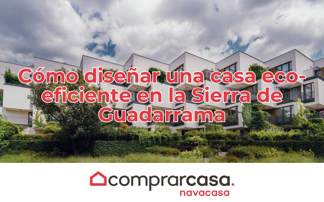 Cómo diseñar una casa eco-eficiente en la Sierra de Guadarrama