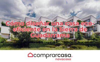 Cómo diseñar una casa eco-eficiente en la Sierra de Guadarrama