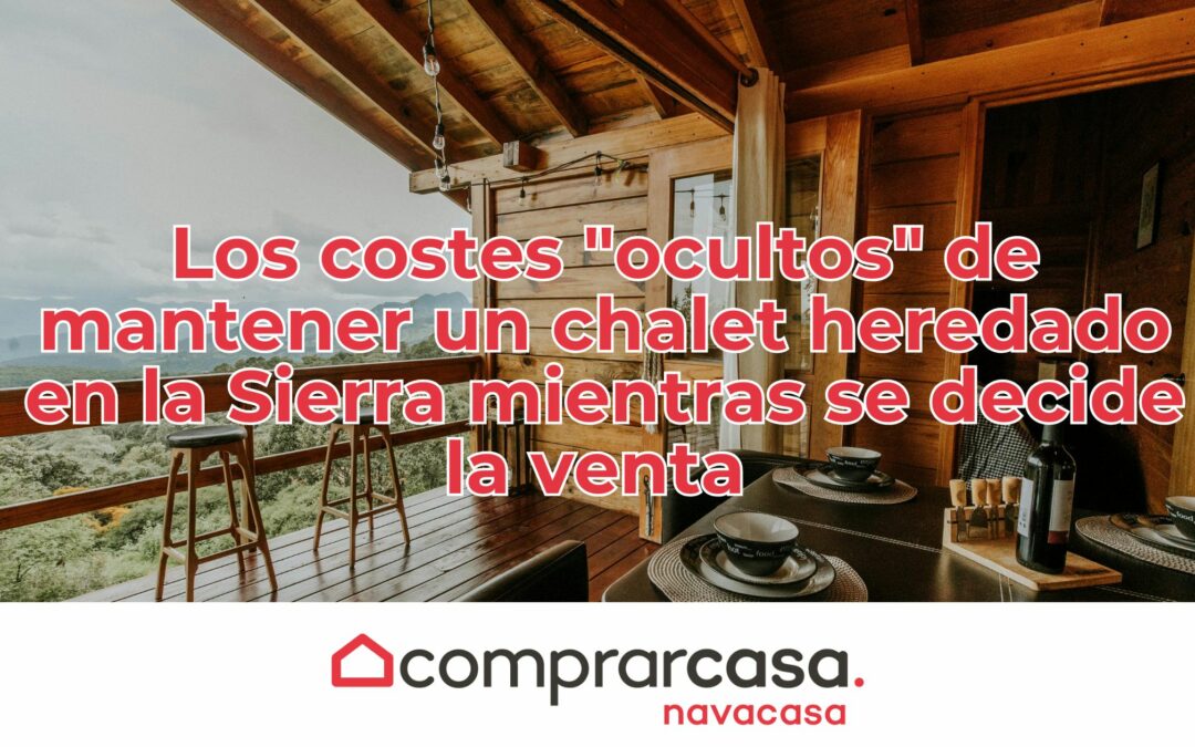 Los costes “ocultos” de mantener un chalet heredado en la Sierra