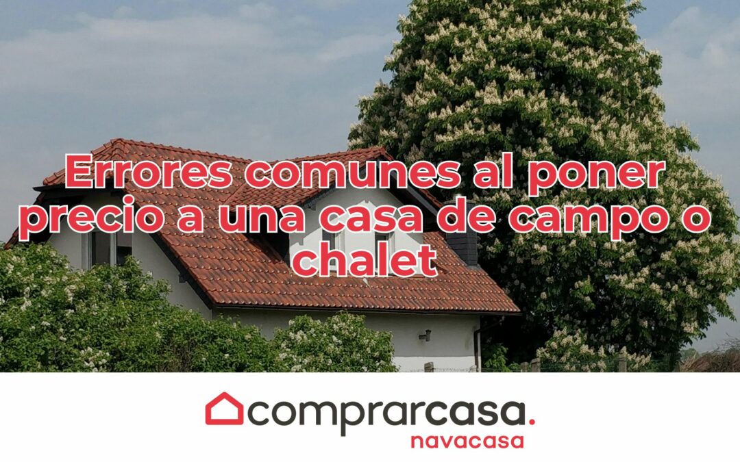 Errores comunes al poner precio a una casa de campo o chalet