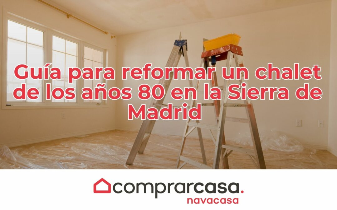 Guía para reformar un chalet de los años 80 en la Sierra de Madrid